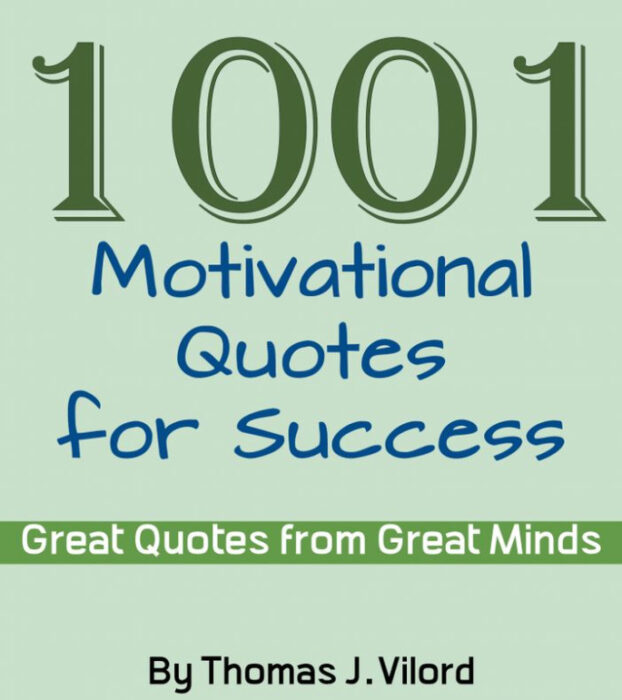 1001 Motivational Quotes for Success by Thomas J. Vilord