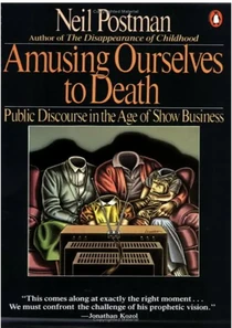 Amusing Ourselves To Death