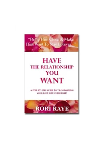 Have The Relationship You Want Rori Raye