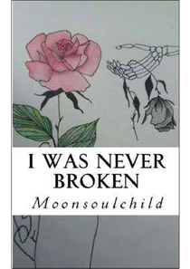 I Was Never Broken Moonsoulchild