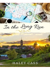 In the Long Run By Haley Cass