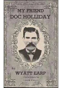My Friend Doc Holliday By Wyatt Earp