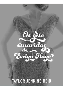 Os Sete Maridos De Evelyn Hugo