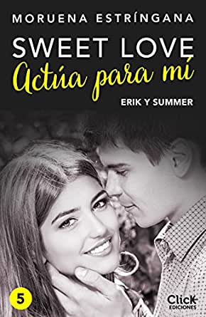 Actúa para mí (Sweet love) (Spanish Edition)