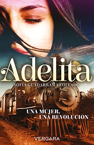 Adelita: Una mujer, una revolución