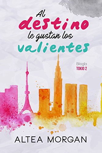 Al destino le gustan los valientes (Tokio nº 2) (Spanish Edition)