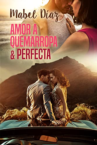 Amor a quemarropa y Perfecta (Spanish Edition)