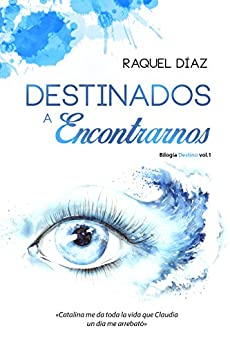 Destinados a encontrarnos: Bilogía Destino vol.1 (Spanish Edition)