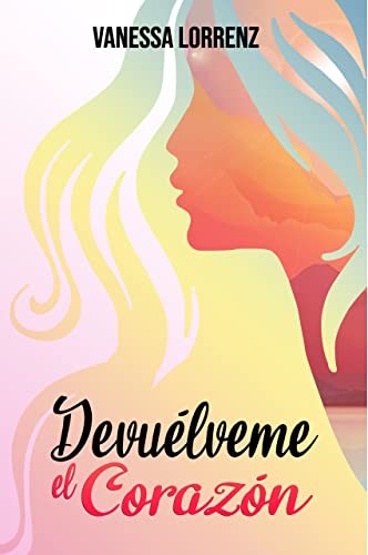 Devuélveme el corazón (Spanish Edition)