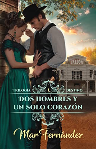 Dos hombres y un solo corazón: Trilogía Destino I (Spanish Edition)