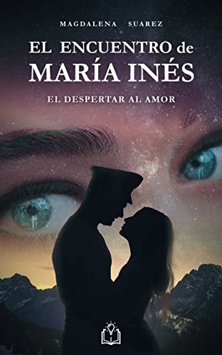 El encuentro de Maria Ines: El despertar al amor