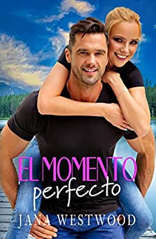 El momento perfecto (Spanish Edition)