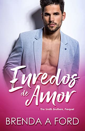 Enredos de amor : Precuela The Smith Brothers Serie (Spanish Edition)