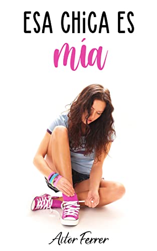 Esa chica es mía (Spanish Edition)