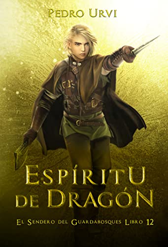 Espíritu de Dragón : (El Sendero del Guardabosques, Libro 12) (Spanish Edition)