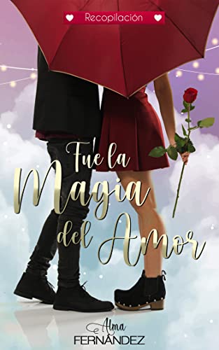 Fue la magia del amor : Recopilación (Spanish Edition)