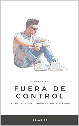 Fuera de control: Serie Hacker 2 (Spanish Edition)