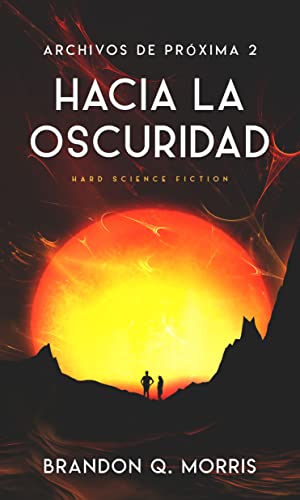 Hacia la oscuridad: Hard Science Fiction (Archivos de Próxima nº 2) (Spanish Edition)