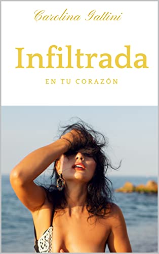 Infiltrada en tu corazón