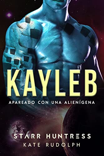 Kayleb: Apareado con una alienígena (Spanish Edition)