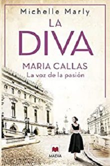 La diva: Maria Callas, la voz de la pasión