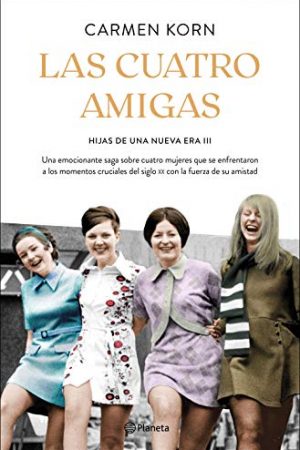 Las cuatro amigas (Saga Hijas de una nueva era 3)