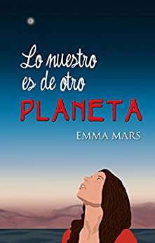 Lo nuestro es de otro planeta (Spanish Edition)