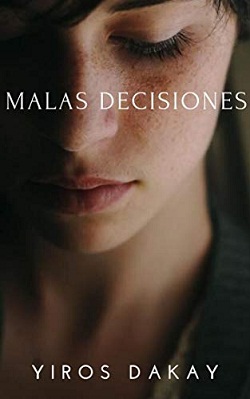 MALAS DECISIONES: Algunas veces la atracción gana y se torna peligrosa. (Spanish Edition)