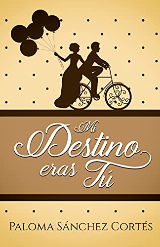 Mi destino eras tú (Spanish Edition)