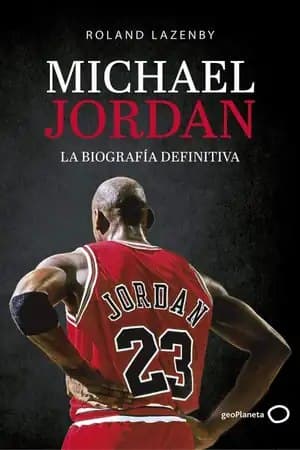 Michael Jordan: La biografía definitiva