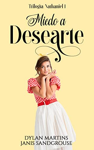 Miedo a desearte (Trilogía Nathaniel nº 1) (Spanish Edition)