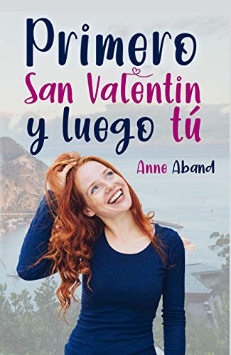 Primero San Valentín y, luego, tú (Spanish Edition)