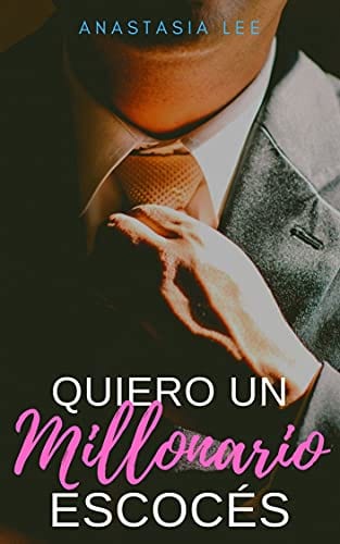 Quiero un millonario escocés: (romance erótico español) (Spanish Edition)