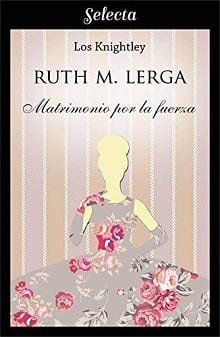 Ruth M. Lerga - Los Knightley 3 - Matrimonio por la fuerza