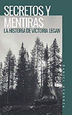 Secretos y Mentiras : La historia de Victoria Legan (Spanish Edition)