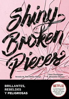 Shiny Broken Pieces (Brillantes, rebeldes y peligrosas) (Spanish Edition)