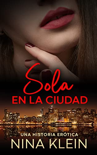 Sola en la Ciudad: Una historia erótica (Spanish Edition)