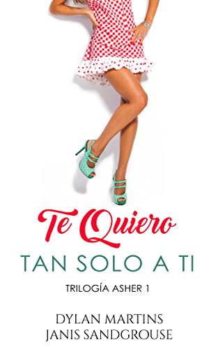 Te quiero tan solo a ti (Spanish Edition)