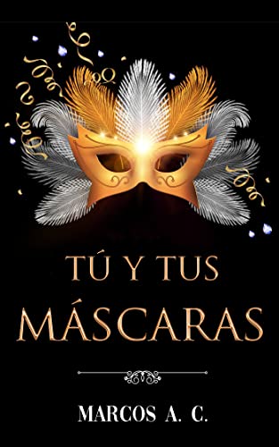 Tú y tus máscaras (Spanish Edition)