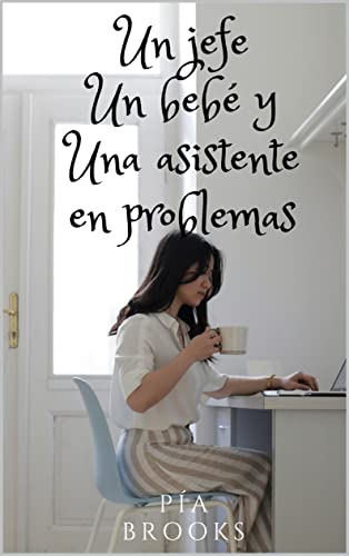 Un jefe, un bebé y una asistente en problemas (Spanish Edition)