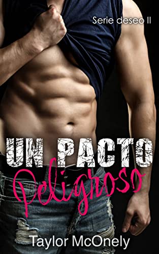 Un pacto peligroso: Serie deseo (Spanish Edition)