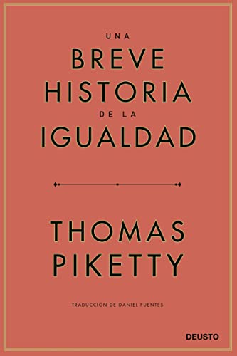 Una breve historia de la igualdad (Deusto) (Spanish Edition)