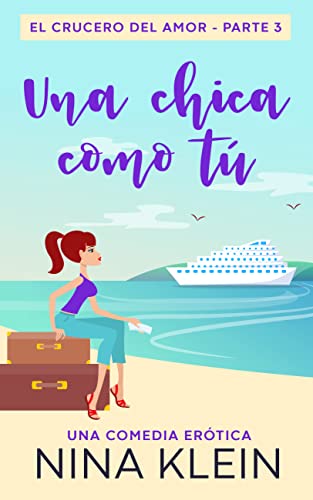 Una Chica como Tú: Una comedia erótica (El Crucero del Amor nº 3) (Spanish Edition)