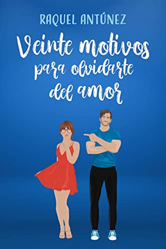 Veinte motivos para olvidarte del amor (Comedia romántica) (Spanish Edition)