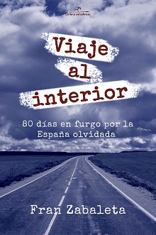 Viaje al interior: 80 días en furgo por la España olvidada