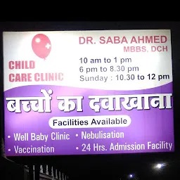 CHILD CARE CLINIC Dr. Saba Ahmed, Consultant Pediatrician & Neonatologist