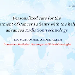 Dr. Mohammed Abdul Azeem Radiation Oncologist(Cancer Specialist)