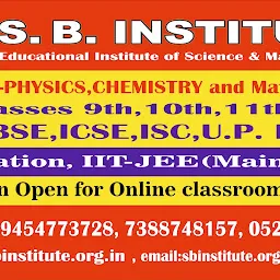 S.B. INSTITUTE-COACHING AND TUITION CLASSES FOR CBSE,ICSE,ISC AND UP BOARD AND IIT JEE