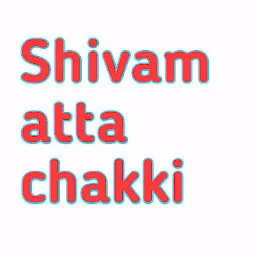 Shivam Atta Chakki