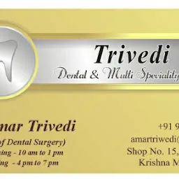 TRIVEDI DENTAL AND MULTI SPECIALITY CLINIC - DR. AMAR TRIVEDI
